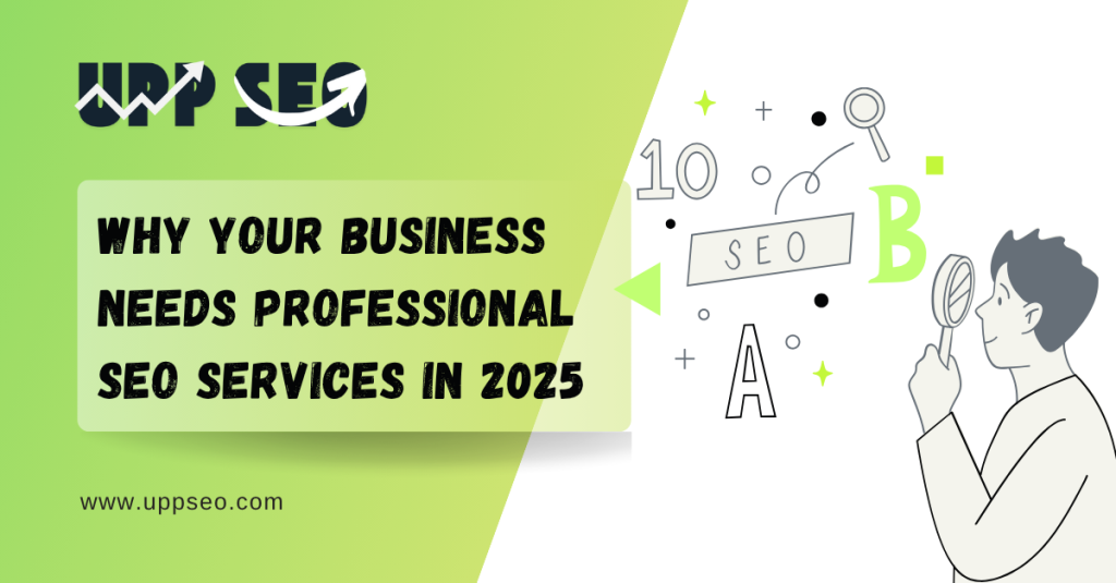 Why Your Business Needs Professional SEO Services in 2025